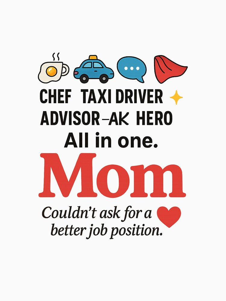 "Mom: The Ultimate Multitasker - Chef, Driver, Advisor, Hero" by Makvasart