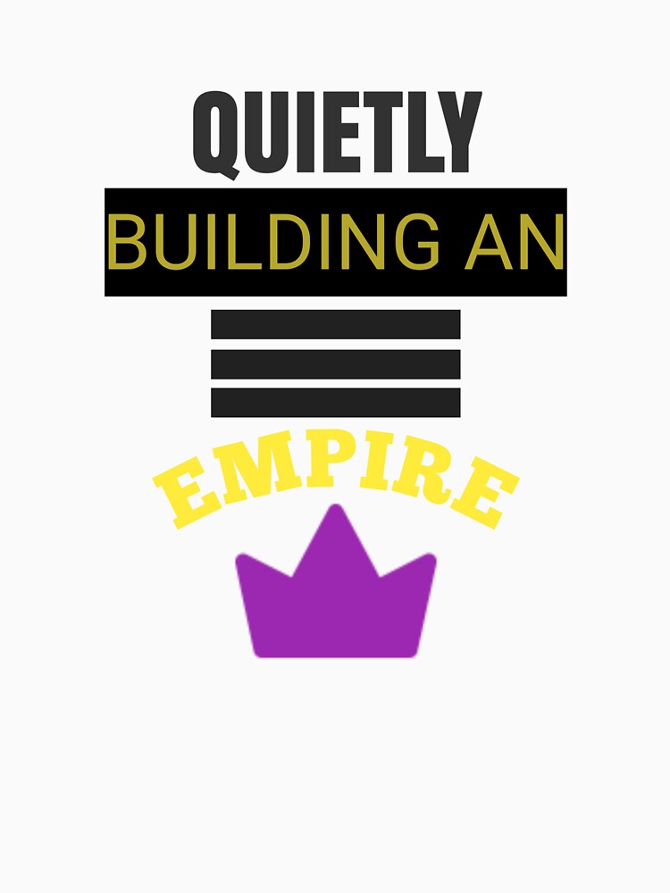 Quietly Building An Empire - Motivational Luxury Crown Quote by TrendVault USA