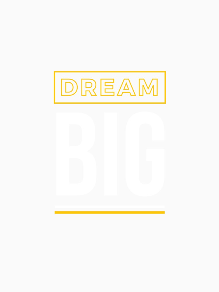 Dream BIG by Taseen Alam