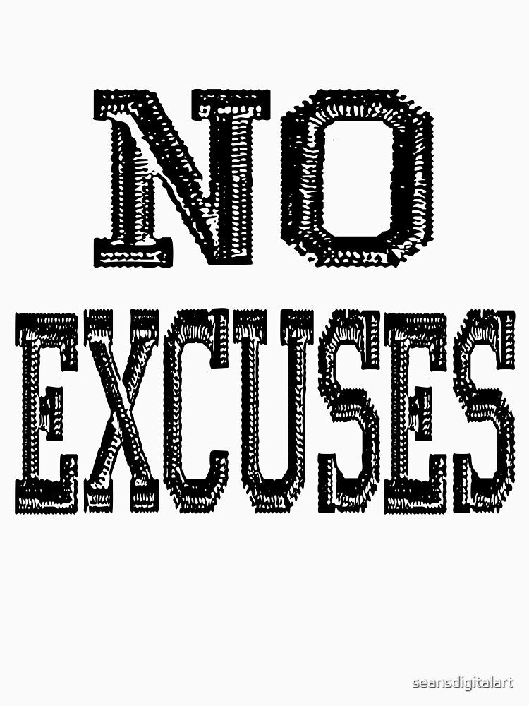 No Excuses with black text by seansdigitalart
