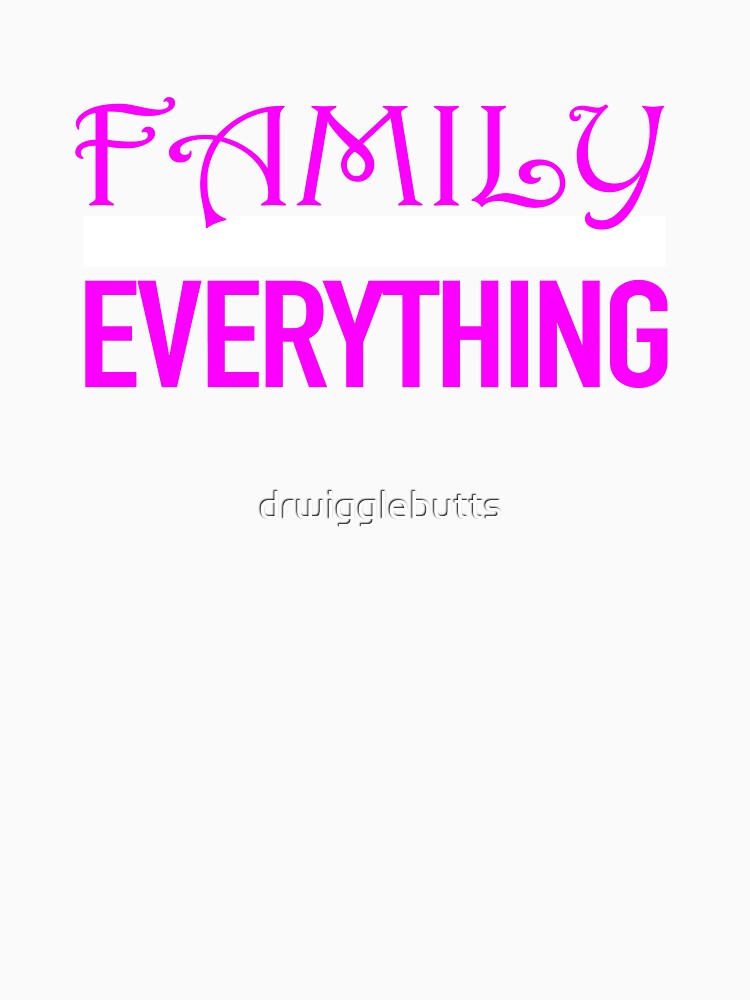 Beautiful Family Over Everything Design For Women by drwigglebutts