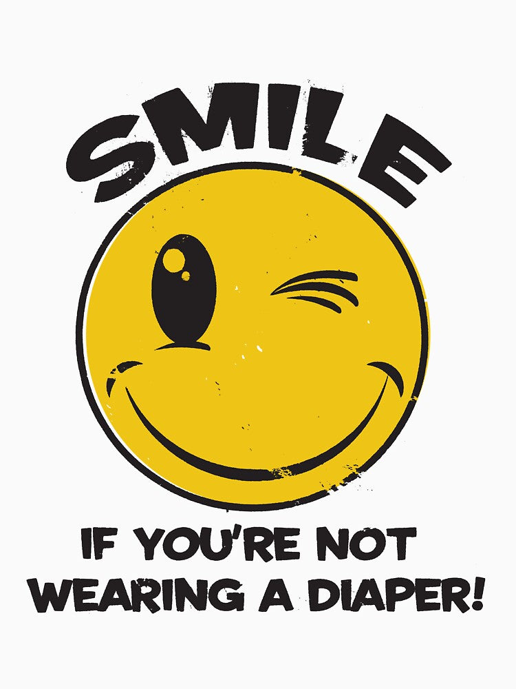 SMILE IF YOU ARE NOT WEARING A DIAPER by Heather Daniels