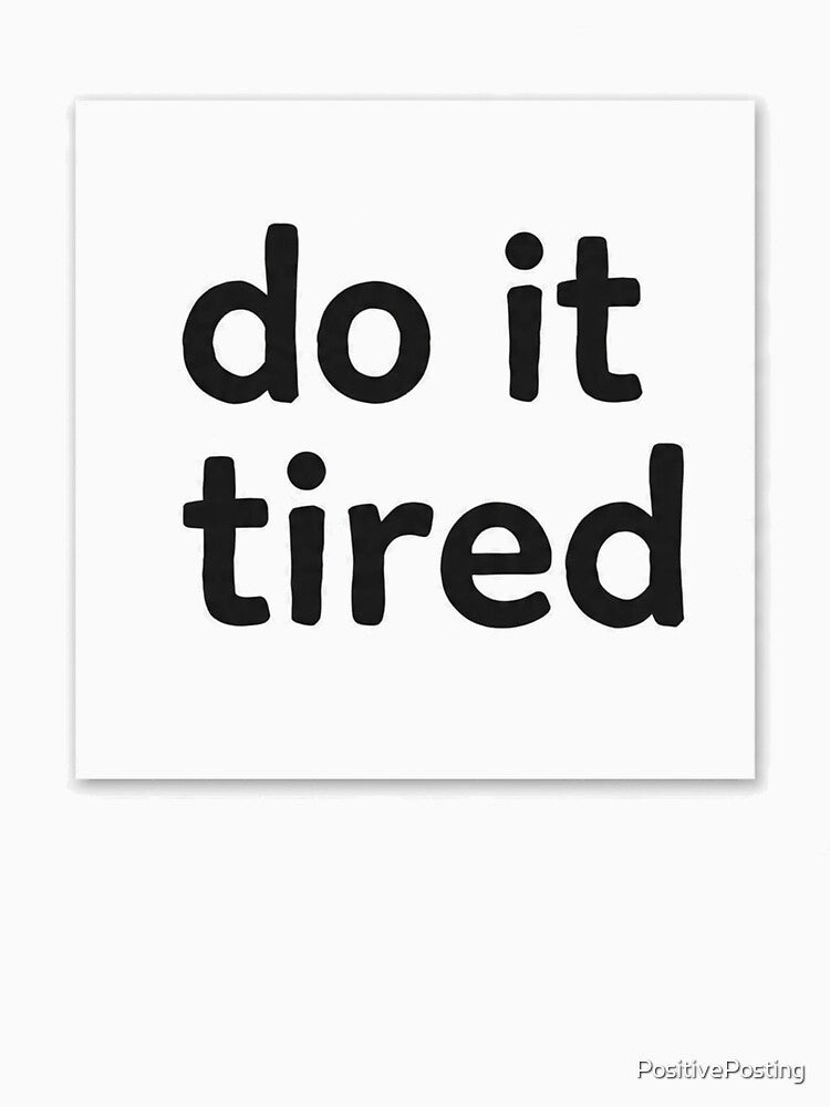 Do It Tired Motivational Text Design by PositivePosting