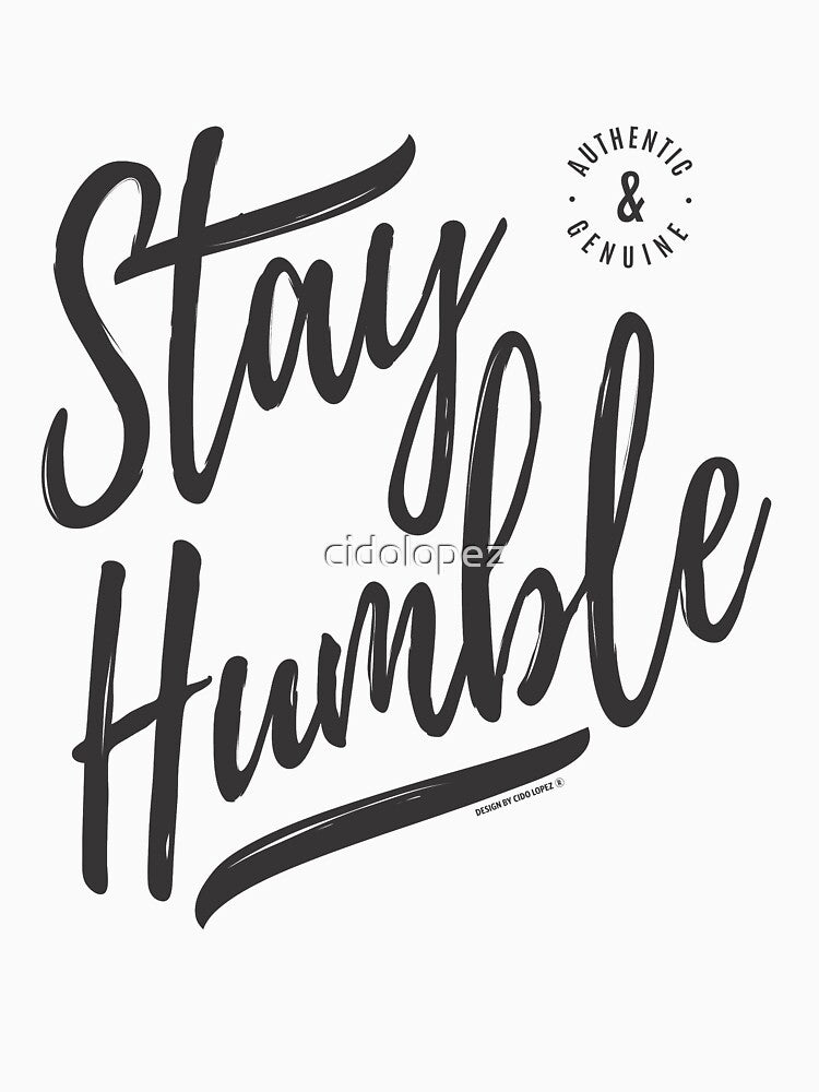 Stay Humble by cidolopez
