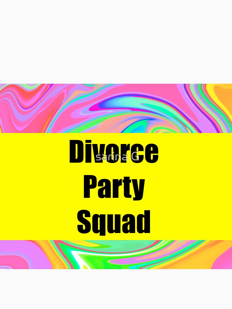 divorce party squad by sarina G