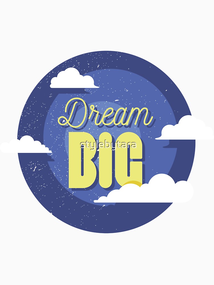Dream Big by stylebytara