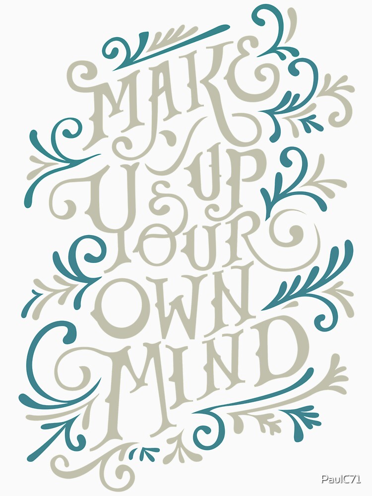 Motivational Quote - Make Up Your Own Mind by PaulC71