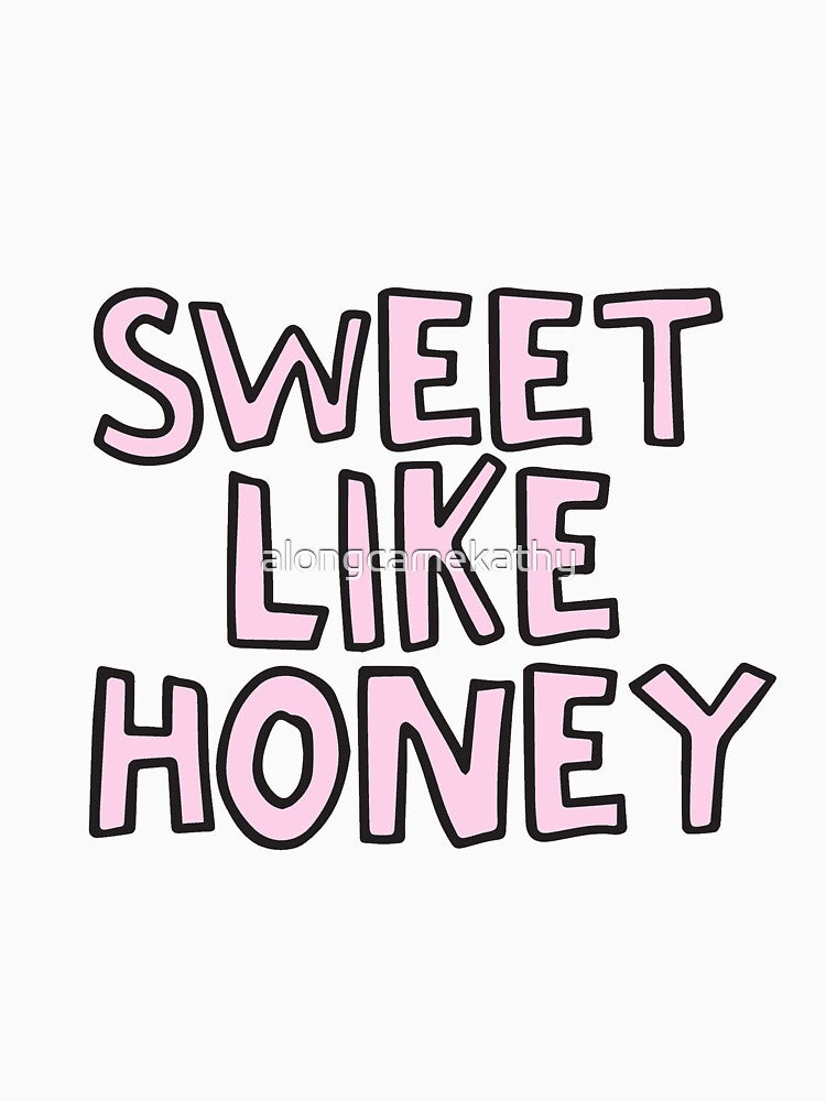 Sweet like honey by alongcamekathy