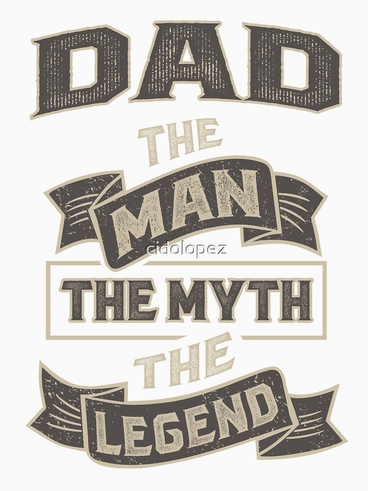 Dad The Myth T-shirt Gift! by cidolopez