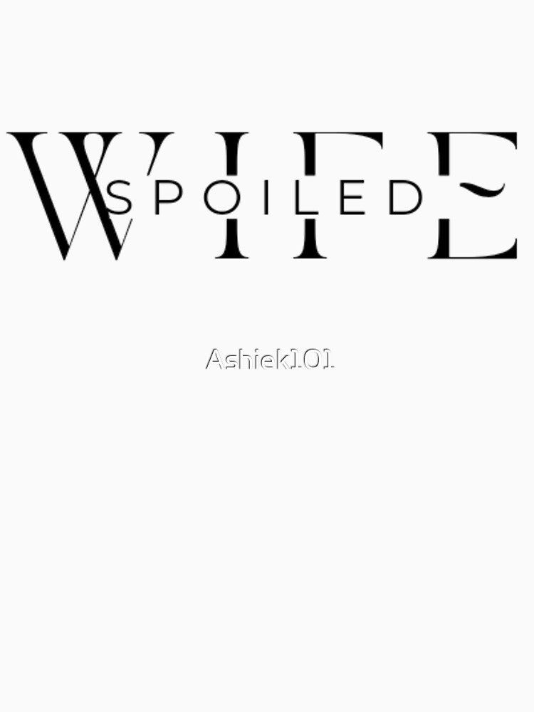 Spoiled Wife by Ashiek101