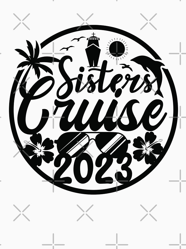 Sisters Cruise squad 2023 by keyurtshirt