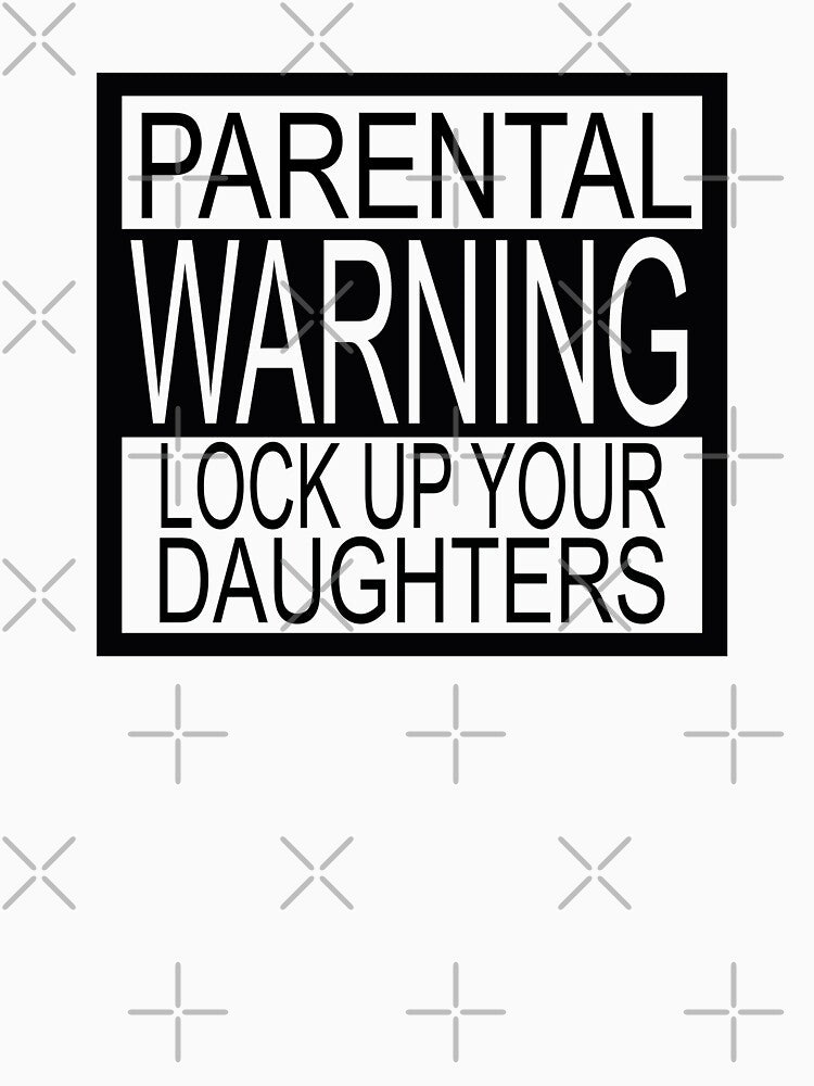 Parental Warning Lock Up Your Daughters Parents Advice by Destinations Souvenirs