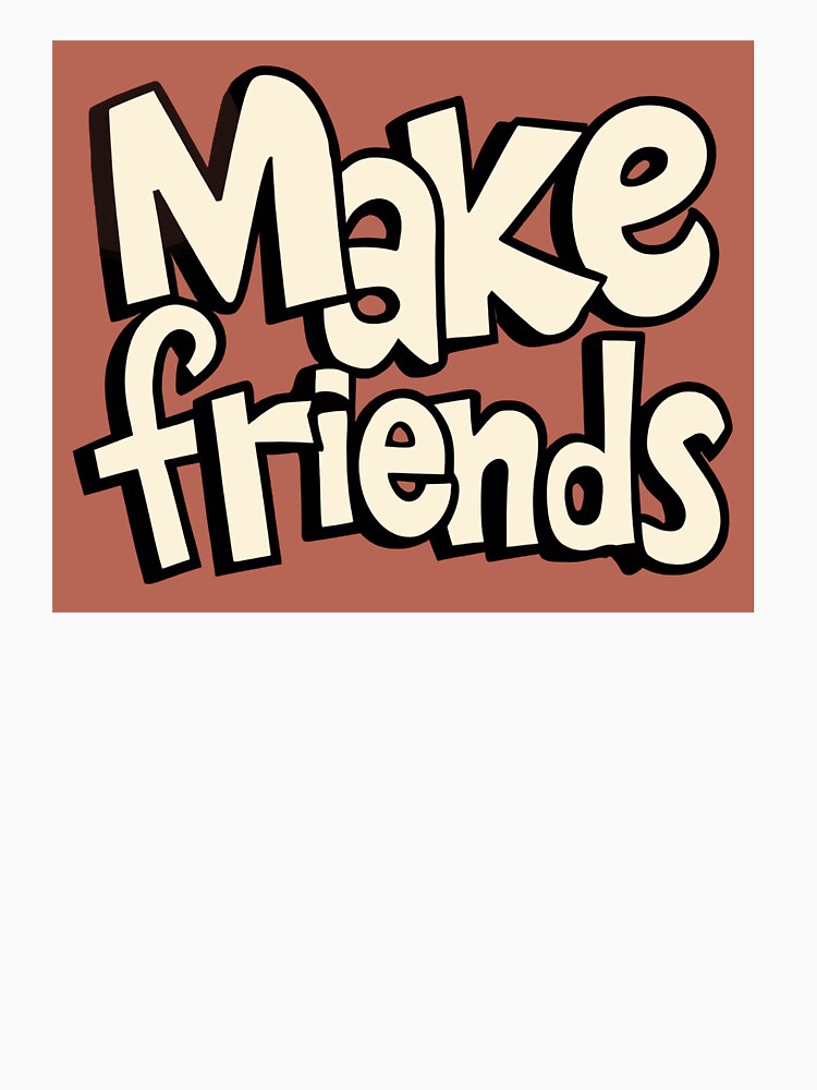 Make Friends by Angry Swan Designs