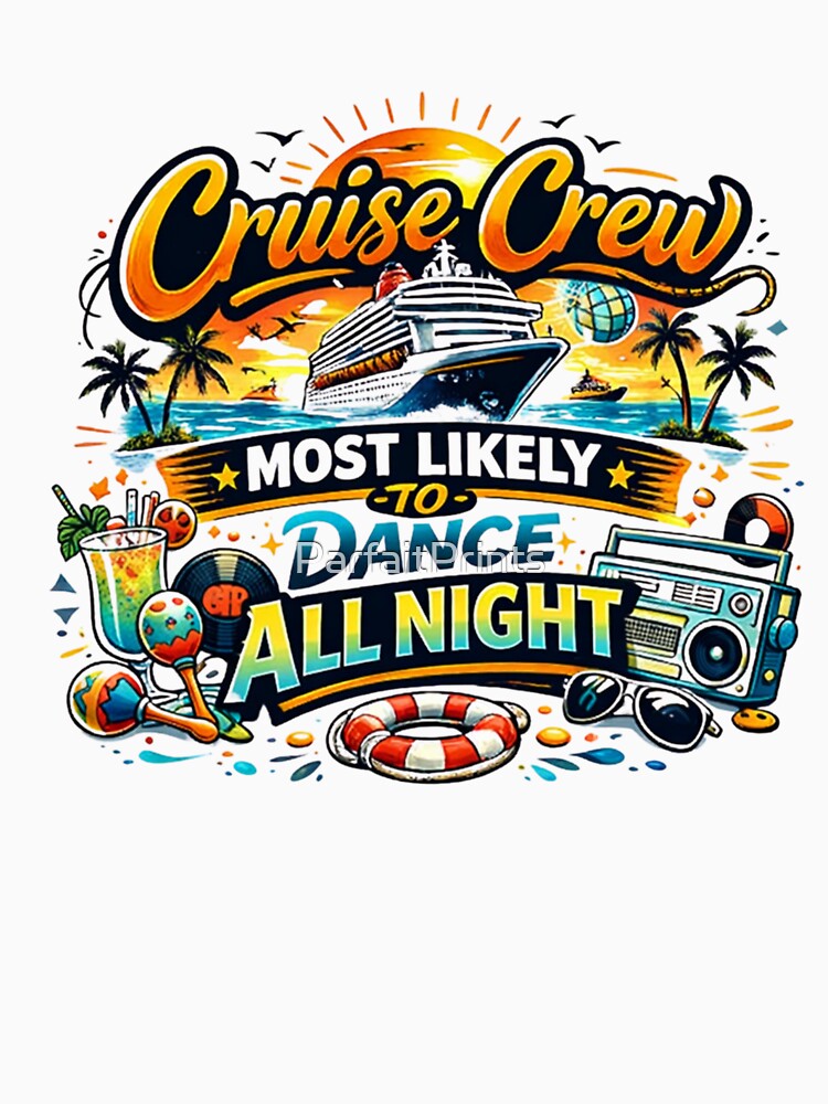 Cruise Crew - Most Likely To Dance All Night - Funny Cruise Shirts - Matching Vacation Shirts by ParfaitPrints