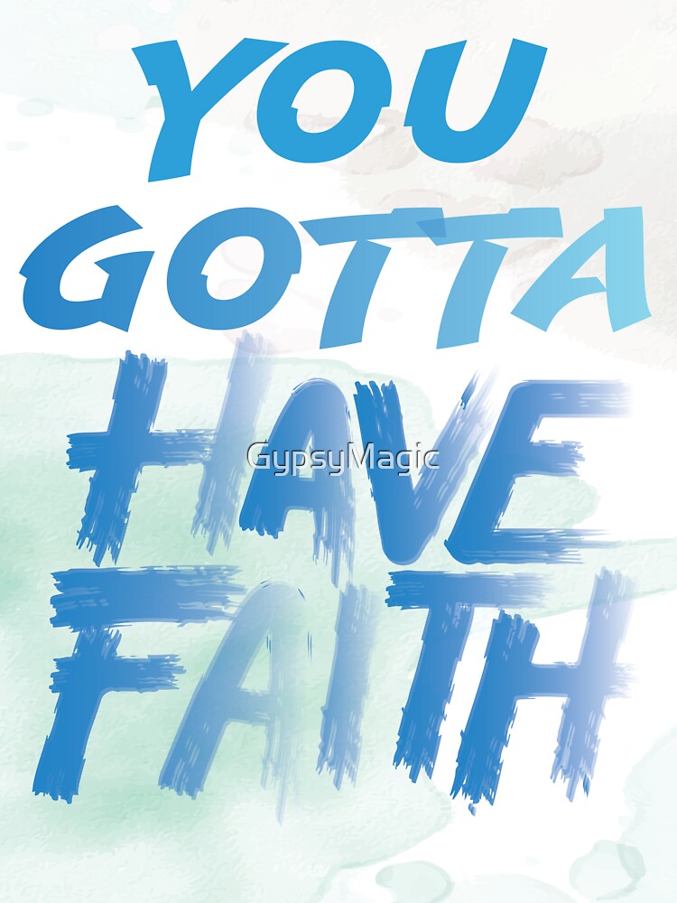 You Gotta Have Faith Song Lyrics by GypsyMagic