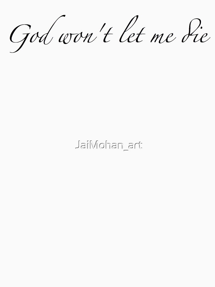 "God won't let me die" by JaiMohan_art