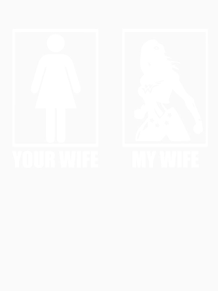 Your Wife My Wife Superhero T-Shirt by jgmorga3