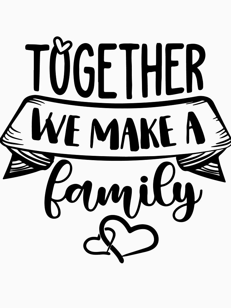 Together We Make a Family – Heartwarming Quote Design for Home, Gifts & Matching Shirts by MelonPixels