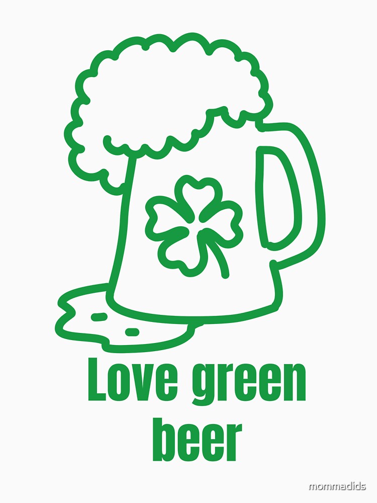 LOVE GREEN BEER by mommadids