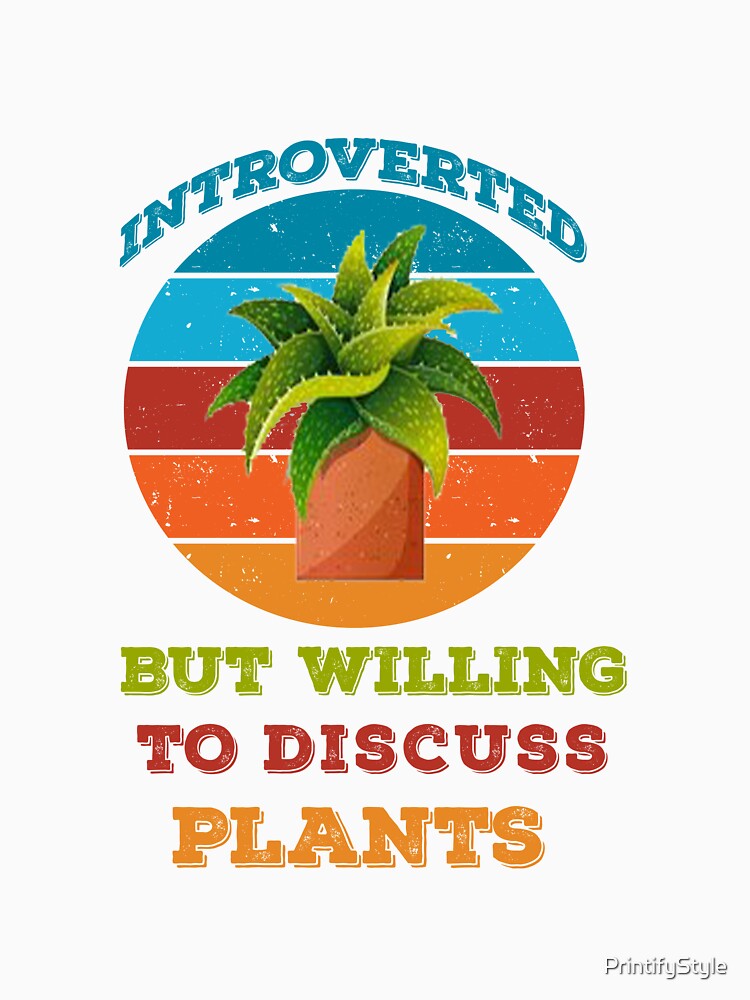 Introverted but willing to discuss plants Funny by PrintifyStyle