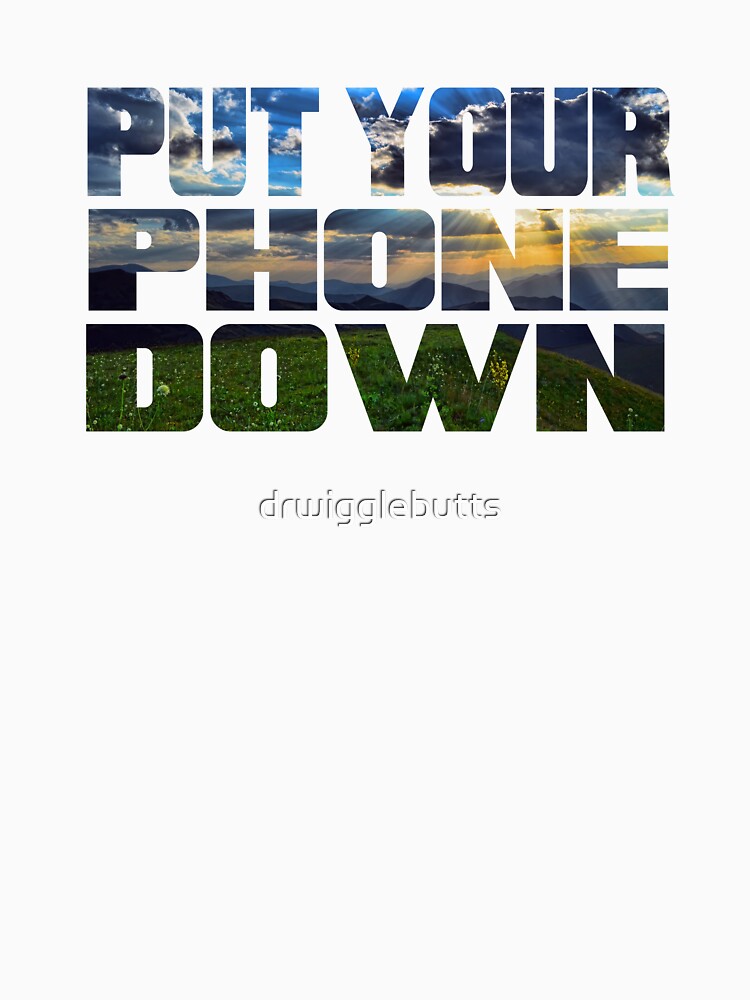 Motivational Hiking Design Put Your Phone Down by drwigglebutts