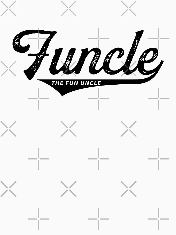 Funcle The Fun Uncle, I love my Uncle by madeulaugh