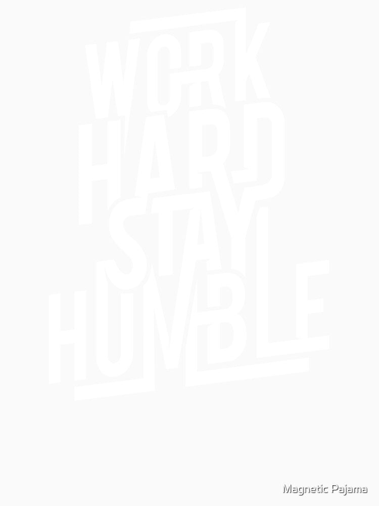 Work Hard Stay Humble - Hustle Hard by Magnetic Pajama