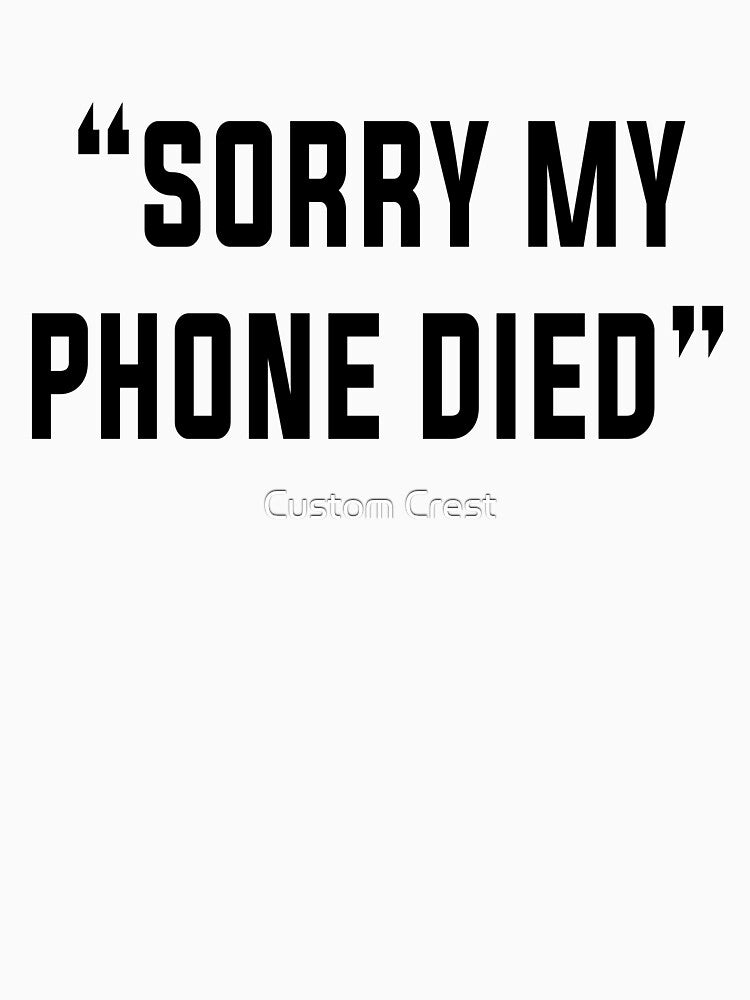 Sorry My Phone Died | White Lie Party by Custom Crest