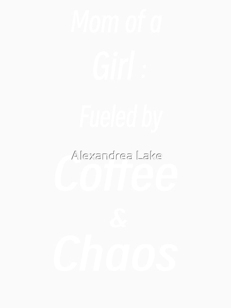Mom of a Girl: Fueled by coffee and chaos by Alexandrea Lake