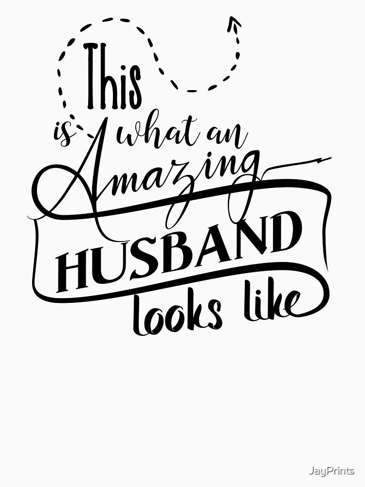 This is what an amazing husband looks like by JayPrints