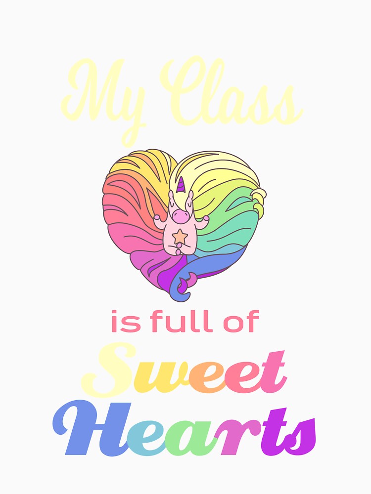 Valentine Class Student Teacher Cute My Class Is Full Of Sweethearts with Unicorn by Sapphire Star