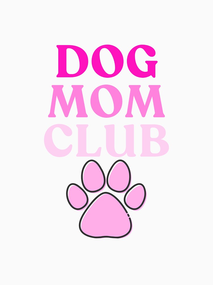 Dog Mom Club Girl by HugosHouseStudios