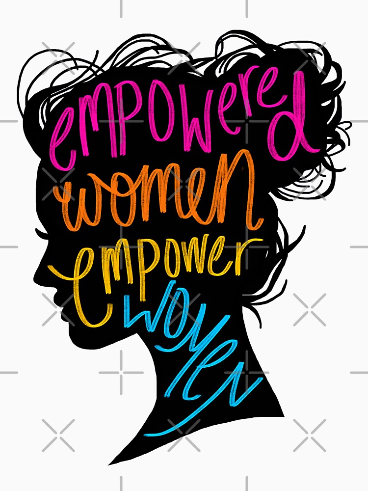 Empowered Women Empower Women by Olivia Ossege