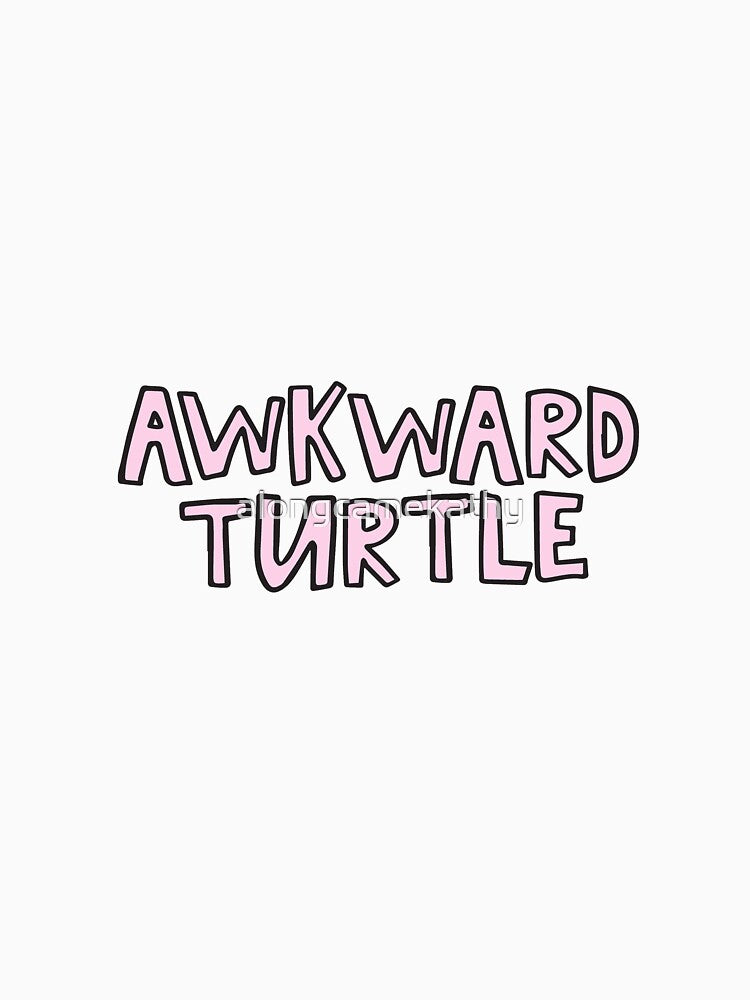 Awkward turtle by alongcamekathy