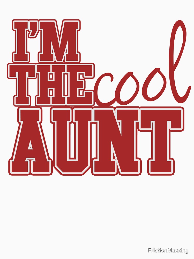 I'm the cool aunt by FrictionMaxxing