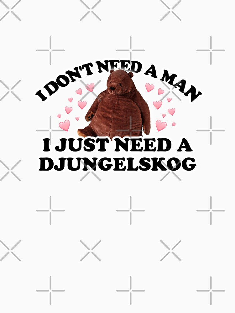 I don't need a man, I just need a Djungelskog by snazzyseagull