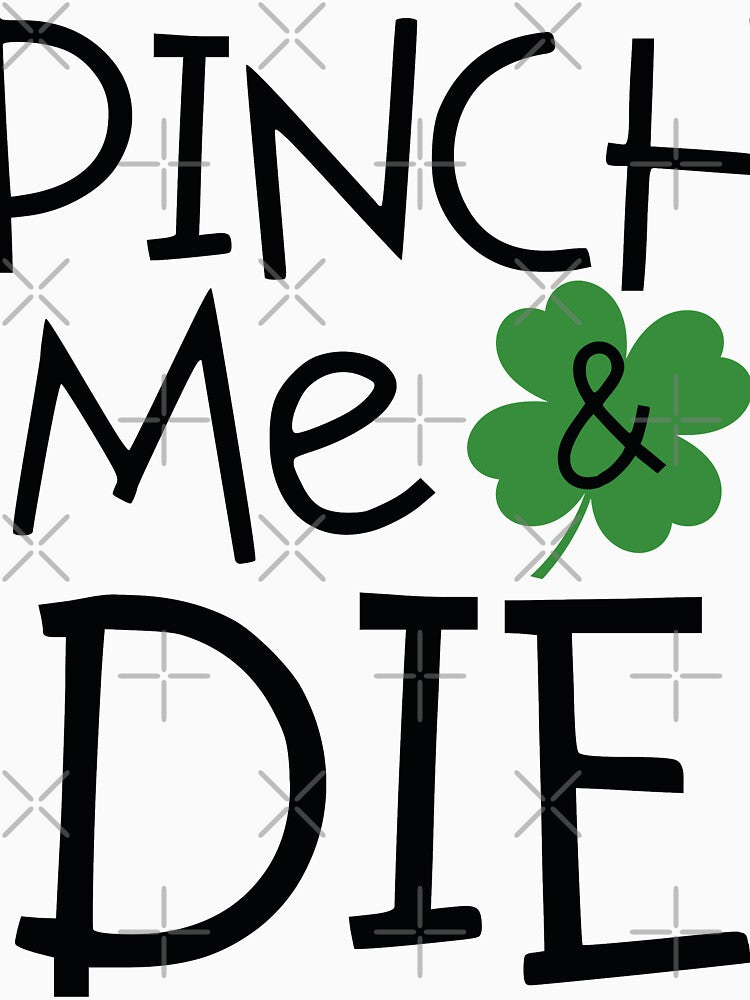 St. Patrick's Day  pinch me die by zaki ⭐⭐⭐⭐⭐