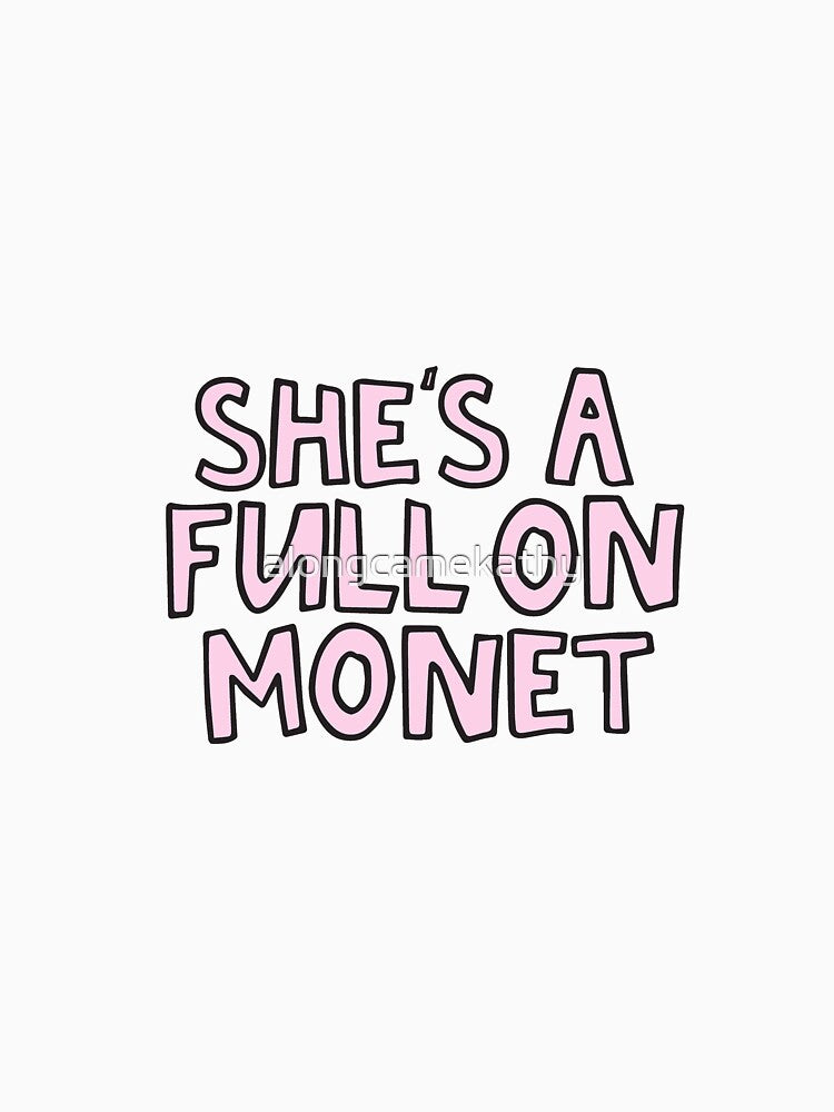 She's a full on monet clueless by alongcamekathy