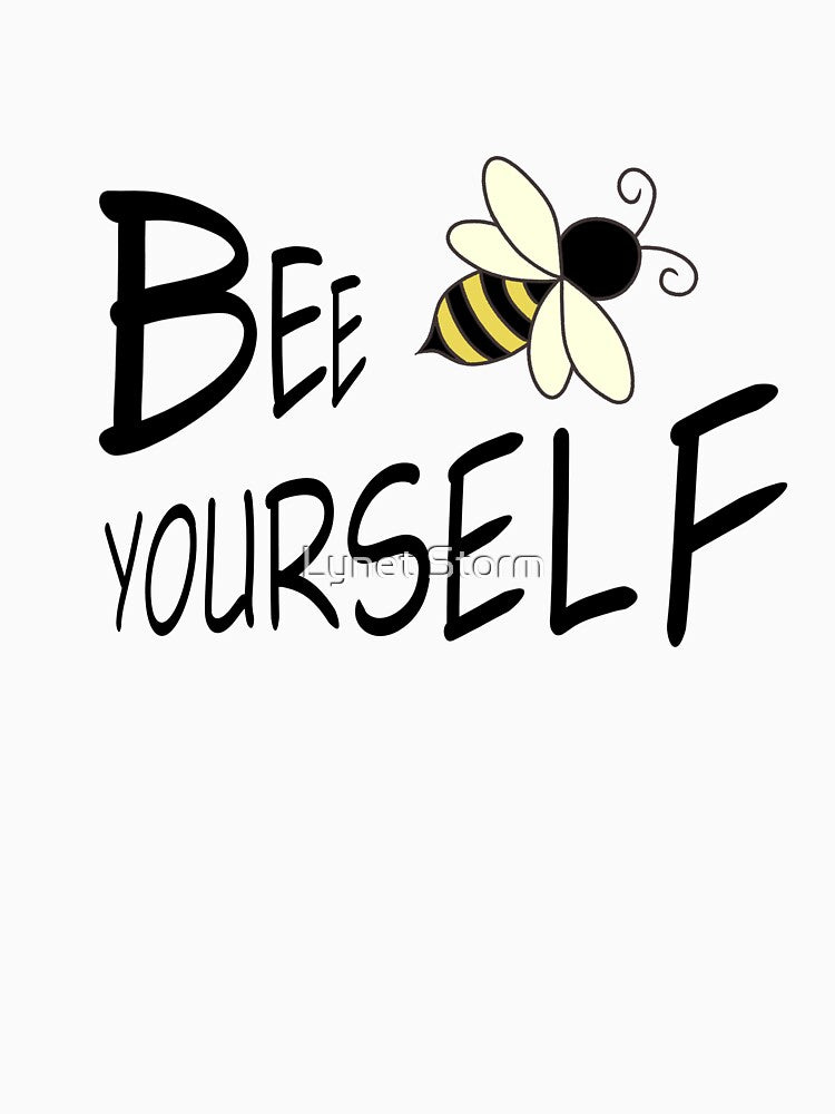 Bee Yourself Motivational Quote by Lynet Storm