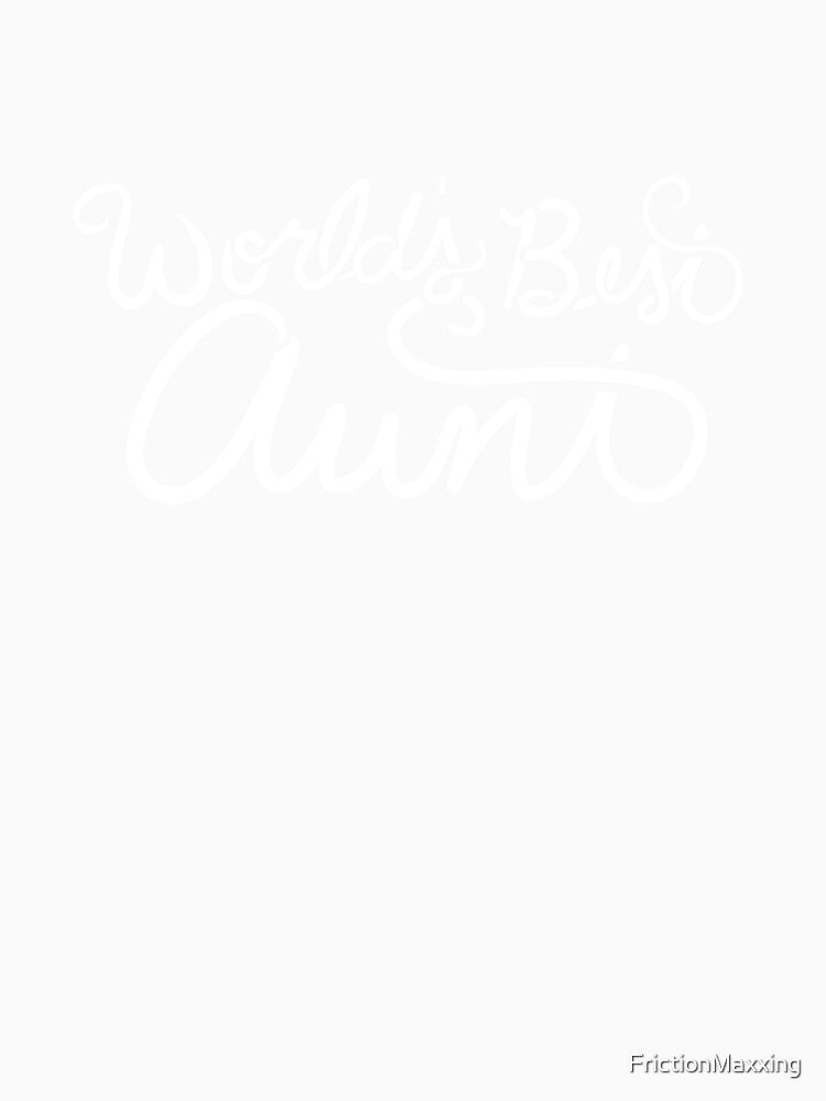 World's Best Aunt by FrictionMaxxing