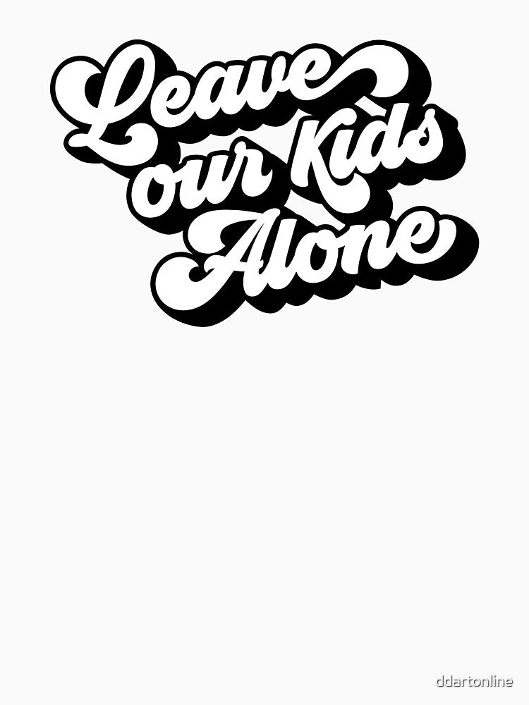 Leave Our Kids Alone by ddartonline