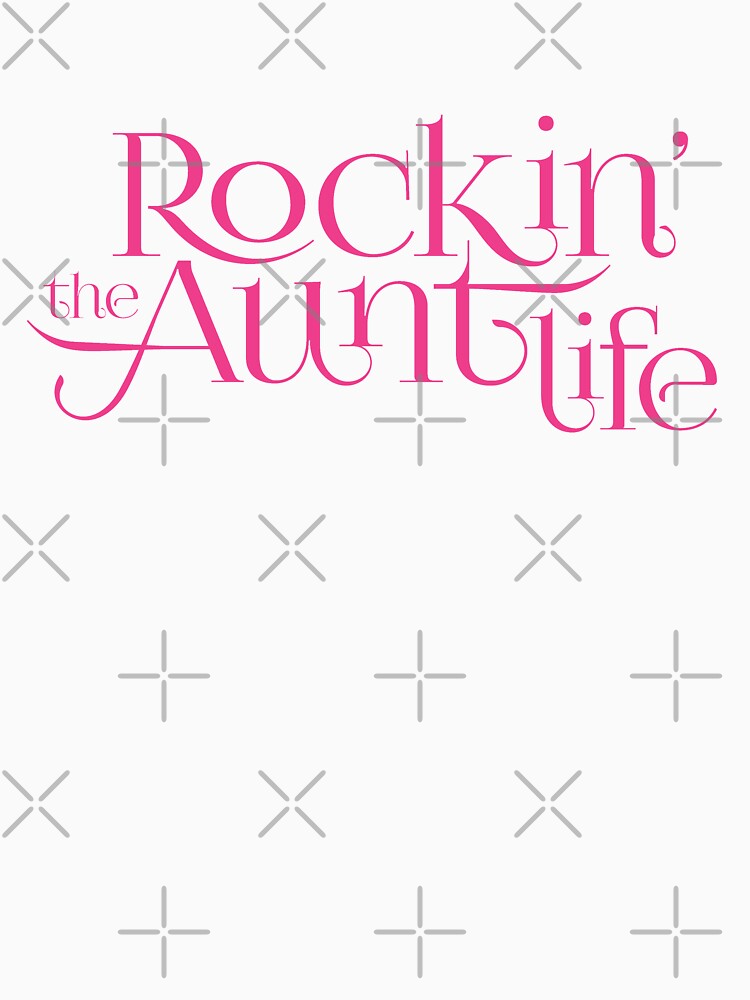 Rockin the Aunt Life by creativecaveman