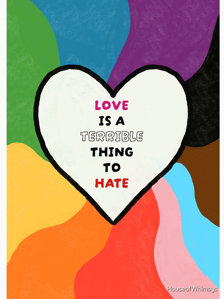 Colourful Love is a terrible thing to hate illustration by HouseofWhimsys