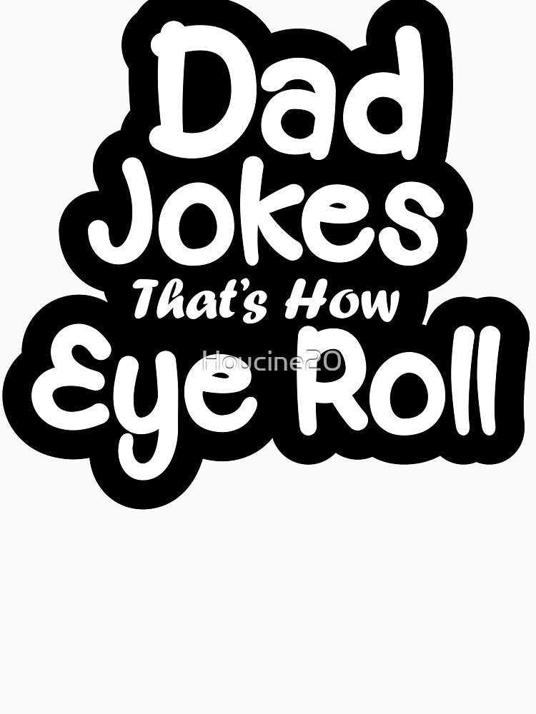 Dad Jokes That's How Eye Roll Father's Day by Houcine20