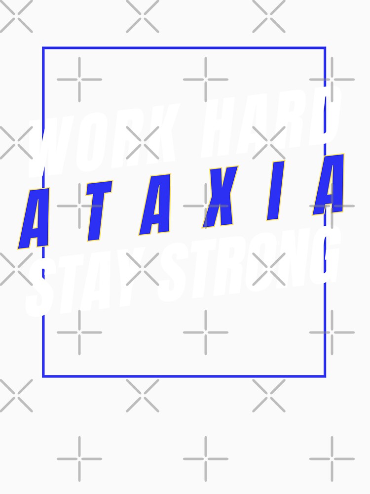 "Work Hard, ATAXIA, Stay Strong", contribute to raising much-needed awareness for Ataxia. by It's Wheelie Cool
