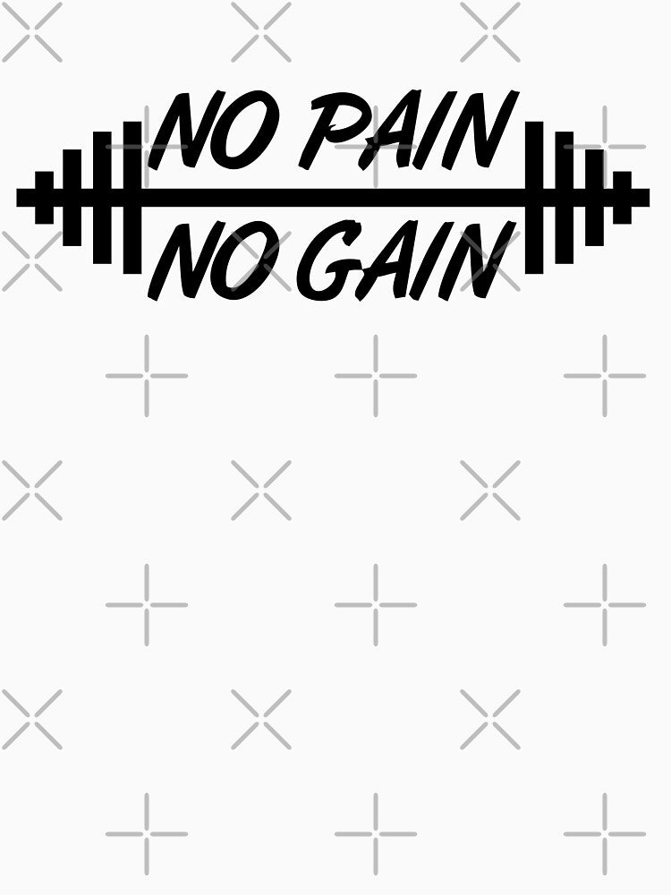 No pain no gain by Design your dreams