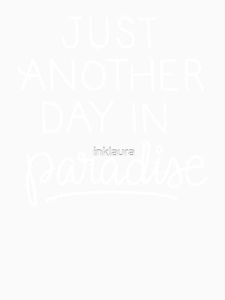 Just another day in paradise by inklaura