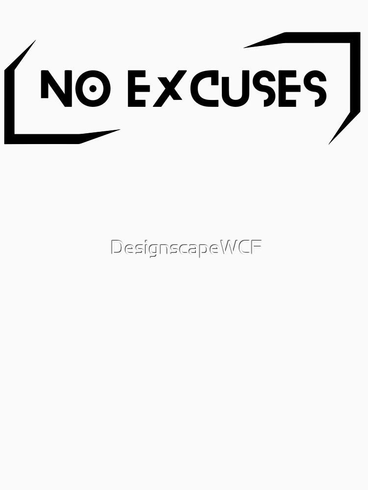 NO EXCUSES by DesignscapeWCF