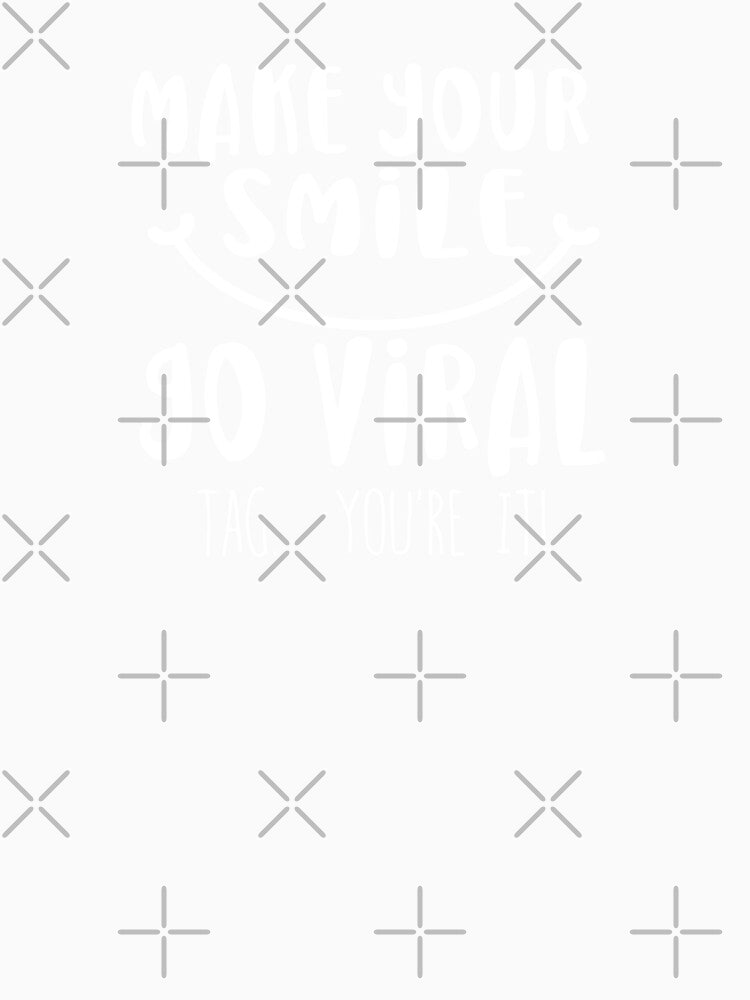 Make Your Smile Go Viral. Tag You're It! White Text by jitterfly