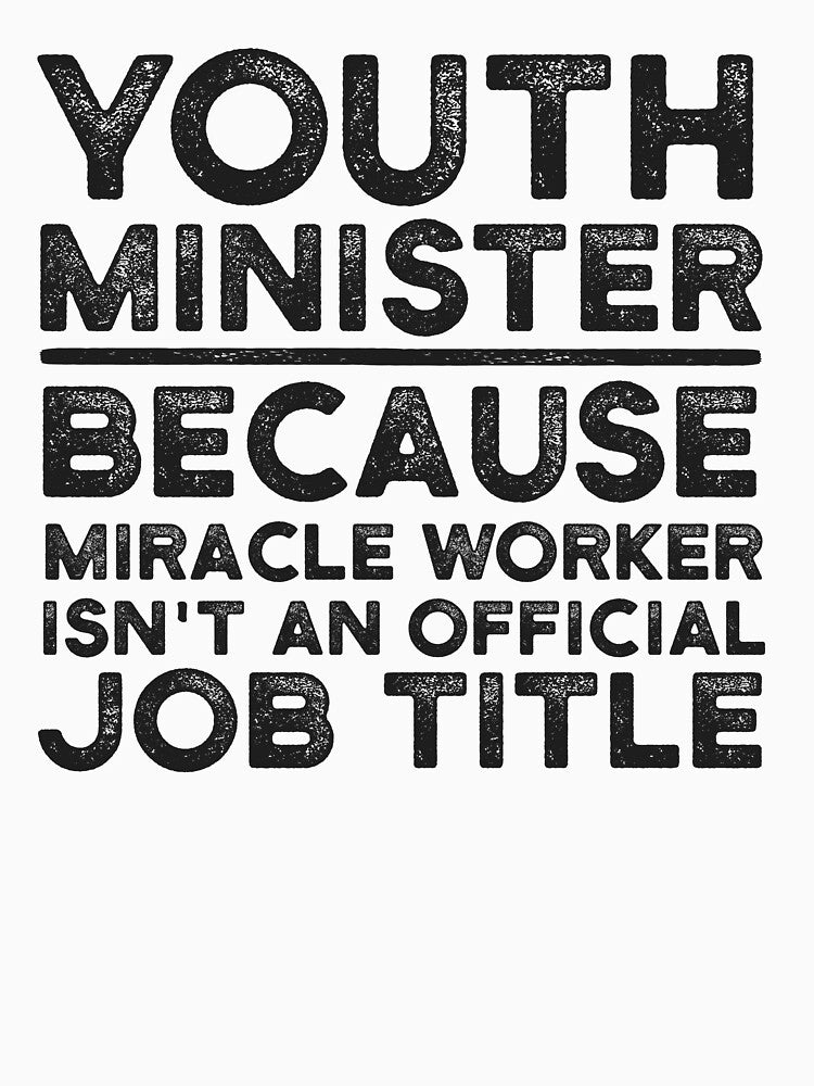 Youth Minister Because Miracle Worker Isn't An Official Job Title by UneDesigns